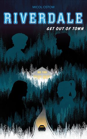 Riverdale - Get out of town (2e roman officiel dérivé de la série Netflix) | Ostow, Micol