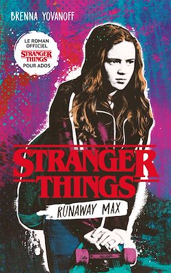 Télécharger le livre :  Stranger Things - Runaway Max - Le roman officiel pour ados