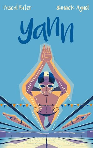 Yann - Le roman inspiré de l'adolescence du champion du monde de natation Yannick Agnel | Ruter, Pascal. Auteur