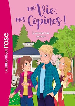 Télécharger le livre :  Ma vie, mes copines 05 - L'amoureux secret