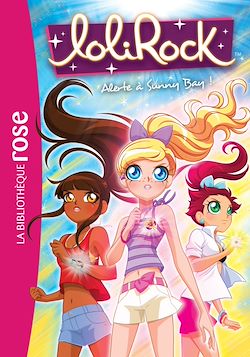 Télécharger le livre :  Lolirock 11 - Alerte à Sunny Bay