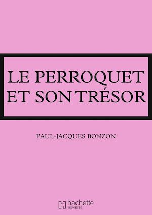 La famille HLM - Le perroquet et son trésor | Bonzon, Paul-Jacques. Auteur