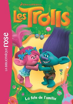 Télécharger le livre :  Trolls 03 - La fête de l'amitié