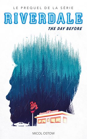 Riverdale - The day before (Prequel officiel de la série Netflix) | Ostow, Micol