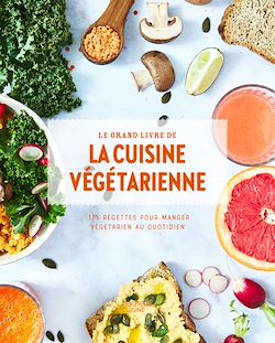 Télécharger le livre :  Le grand livre de la cuisine végétarienne Nouvelle édition