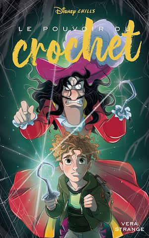DISNEY CHILLS - TOME 3 - LE POUVOIR DU CROCHET