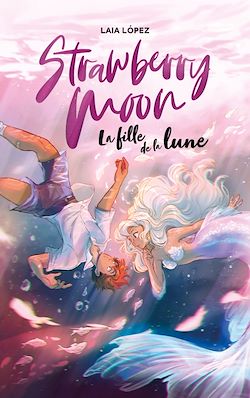 Télécharger le livre :  Strawberry Moon - La fille de la lune