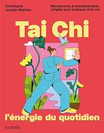 Télécharger le livre :  Tai Chi, l'énergie du quotidien