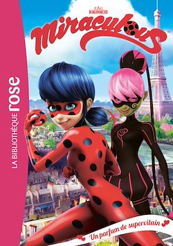 Télécharger le livre :  Miraculous 04 - Un parfum de supervilain
