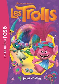 Télécharger le livre :  Trolls 01 - Super casting !