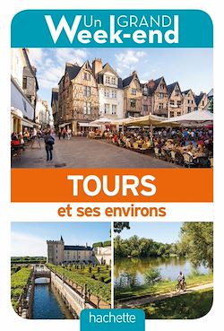 Télécharger le livre :  Guide un grand week-end Tours et ses environs