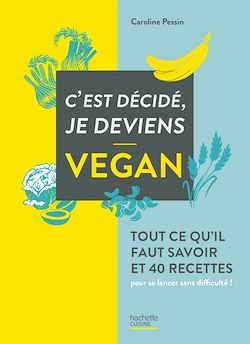 Télécharger le livre :  C'est décidé je deviens vegan