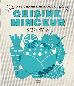Télécharger le livre :  Le grand livre de la cuisine minceur Fait Maison