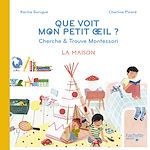 Télécharger le livre :  Bien Grandir Montessori - Mon petit oeil voit - La maison