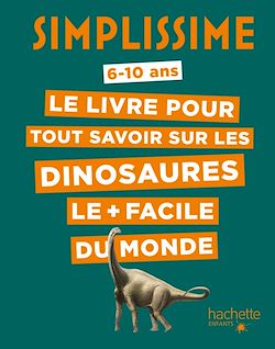 Télécharger le livre :  Simplissime - Le livre pour tout savoir sur les dinosaures le + facile du monde