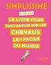 Télécharger le livre :  Simplissime - Le livre pour tout savoir sur les chevaux le + facile du monde