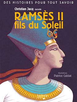 Télécharger le livre :  Des histoires pour tout savoir - Ramses II, fils du Soleil par Christian Jacq