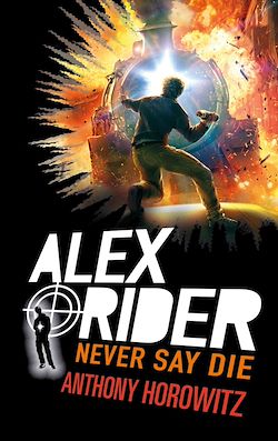 Télécharger le livre :  Alex Rider - Tome 11 - Never Say Die