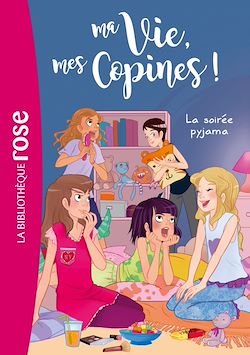 Télécharger le livre :  Ma vie, mes copines 07 - La soirée pyjama
