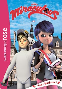 Télécharger le livre :  Miraculous 09 - Votez Marinette !