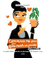 Télécharger le livre :  Comment ne pas faire crever ses plantes