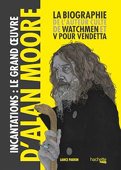 Télécharger le livre :  Incantations, le Grand Oeuvre d'Alan Moore