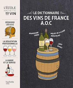 Télécharger le livre :  Le dictionnaire des vins de France A.O.C