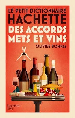 Télécharger le livre :  Le petit dictionnaire Hachette des accords mets et vins