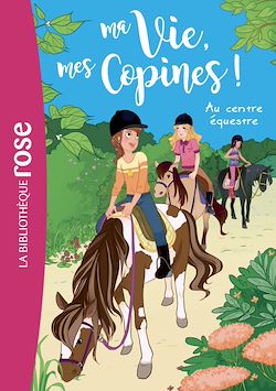 Télécharger le livre :  Ma vie, mes copines 10 - Au centre équestre