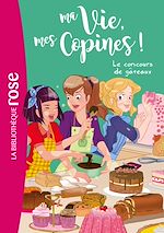 Télécharger le livre :  Ma vie, mes copines 11 - Le concours de gâteaux