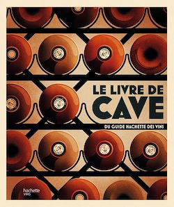 Télécharger le livre :  Le livre de cave du Guide Hachette des vins
