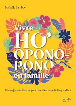 Télécharger le livre :  Vivre Ho'Oponopono en famille