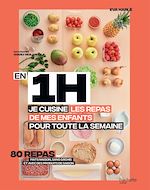 Download this eBook En 1 heure, je cuisine les repas de mes enfants pour toute la semaine