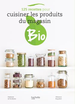 Télécharger le livre :  125 recettes pour cuisiner les produits du magasin bio