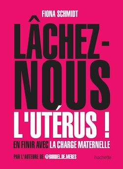 Télécharger le livre :  Lâchez-nous l'utérus