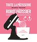 Télécharger le livre :  Toute la pâtisserie avec mon robot pâtissier