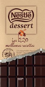 Télécharger le livre :  Nestlé Desserts - les 220 meilleures recettes NED