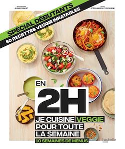 Télécharger le livre :  En 2H je cuisine veggie pour toute la semaine