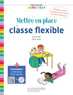 Télécharger le livre :  Pratiquer autrement - Mettre en place la classe flexible - PDF Web - Ed. 2021