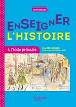 Télécharger le livre :  Profession enseignant - Enseigner l'Histoire à l'école primaire - PDF WEB - Ed. 2021
