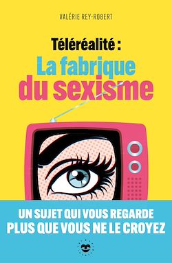 Télécharger le livre :  Téléréalité : la fabrique du sexisme