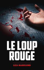 Télécharger le livre :  Le loup rouge - Une enquête d'Annika Bengtzon
