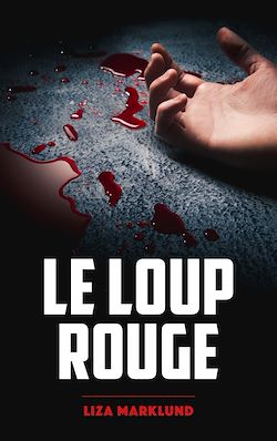 Télécharger le livre :  Le loup rouge - Une enquête d'Annika Bengtzon