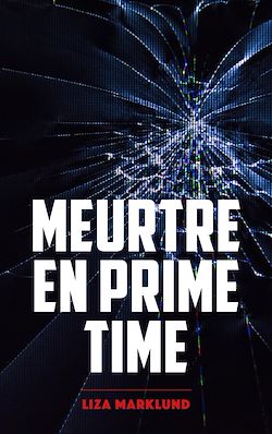 Télécharger le livre :  Meurtre en prime time - Une enquête d'Annika Bengtzon