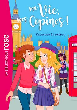Télécharger le livre :  Ma vie, mes copines 16 - Excursion à Londres