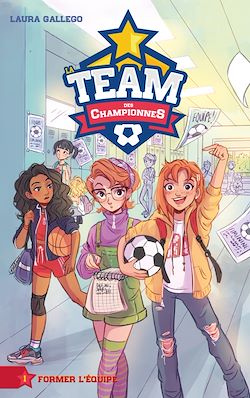 Télécharger le livre :  La Team des Championnes - Tome 1 - Former l'équipe