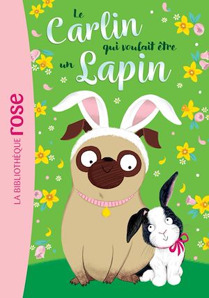 Téléchargez le livre :  Le carlin qui voulait être... 03 - Un lapin