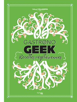 Télécharger le livre :  Gastronogeek - Recettes végétariennes
