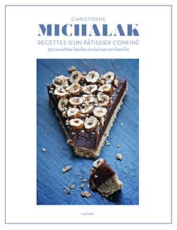 Télécharger le livre :  Christophe Michalak : Recettes d'un pâtissier confiné