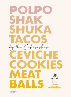 Télécharger le livre :  Polpo, Shakshuka, Tacos, Ceviche, Cookies, Meat Balls by Cali Sisters
